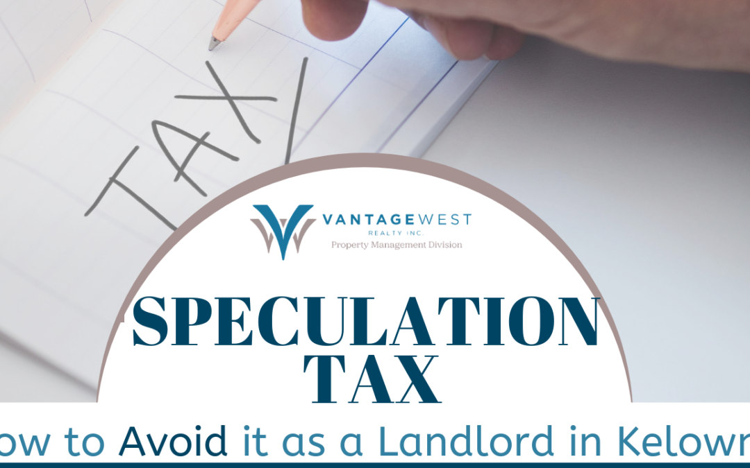 The Speculation Tax and How to Avoid it as a Landlord in Kelowna