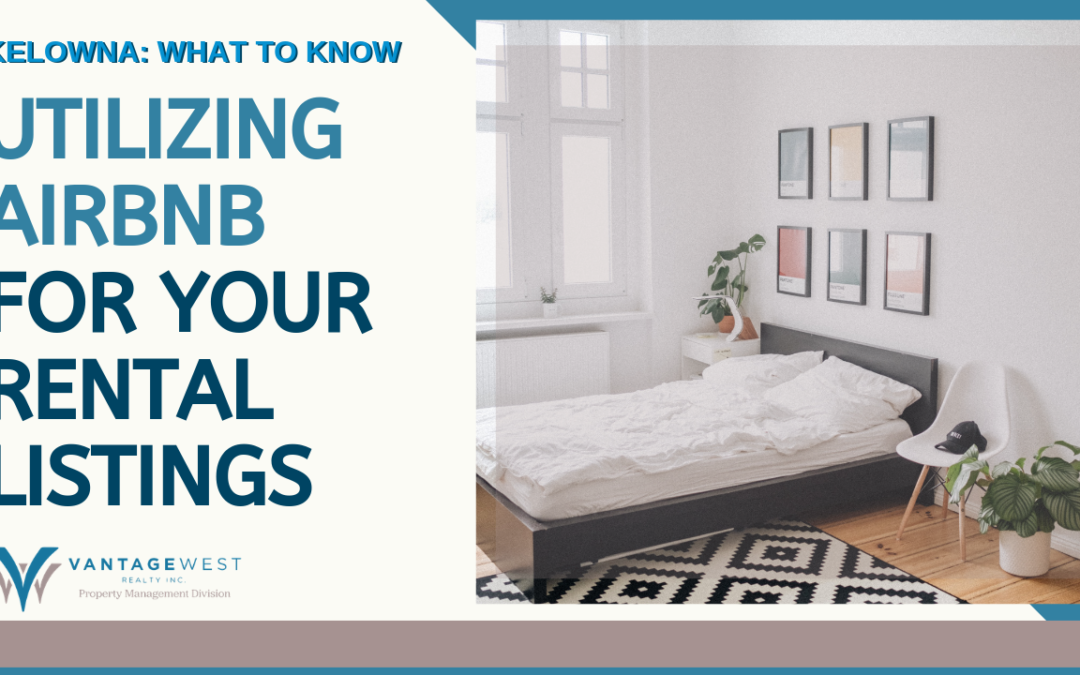 Utilizing Airbnb for Your Rental Listings in Kelowna: What to Know