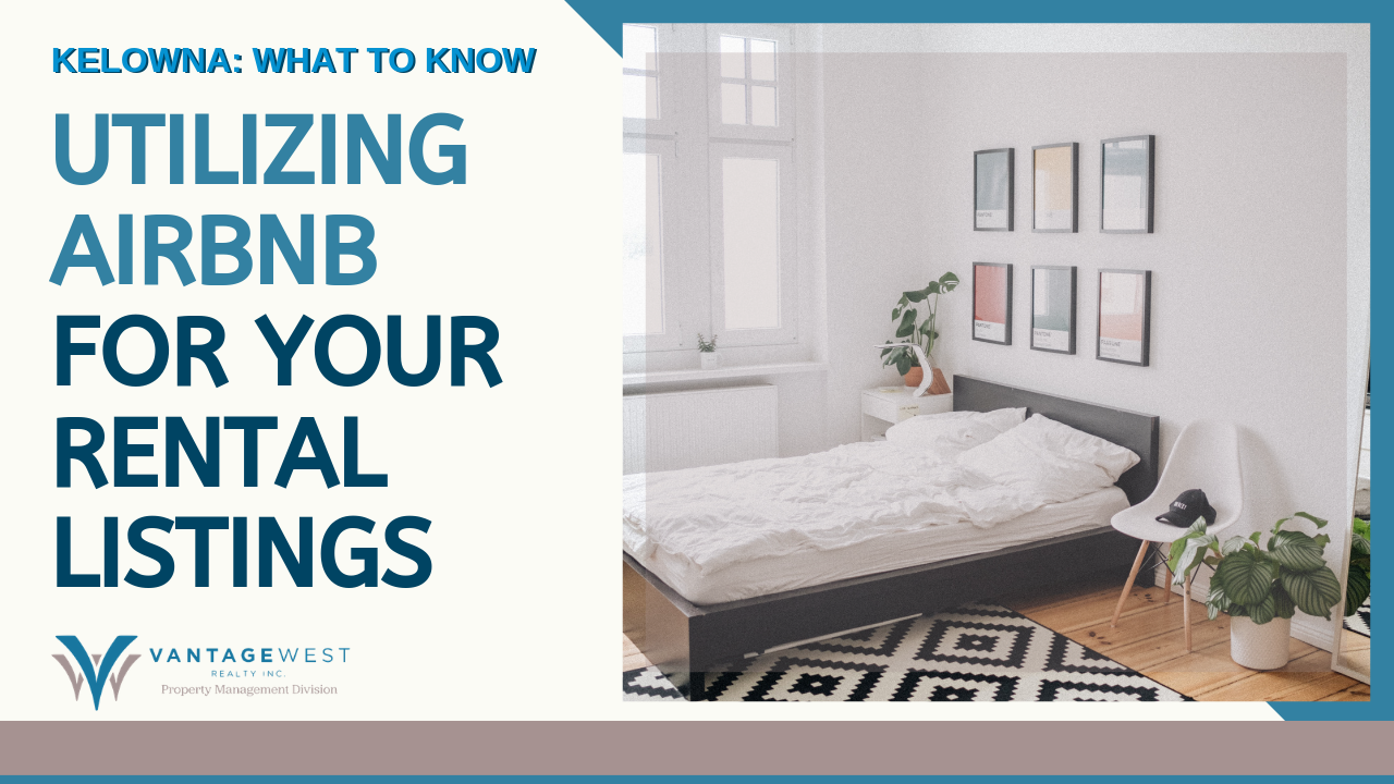 Utilizing Airbnb for Your Rental Listings in Kelowna: What to Know