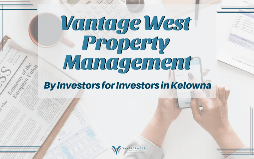 Vantage West Property Management: By Investors for Investors in Kelowna