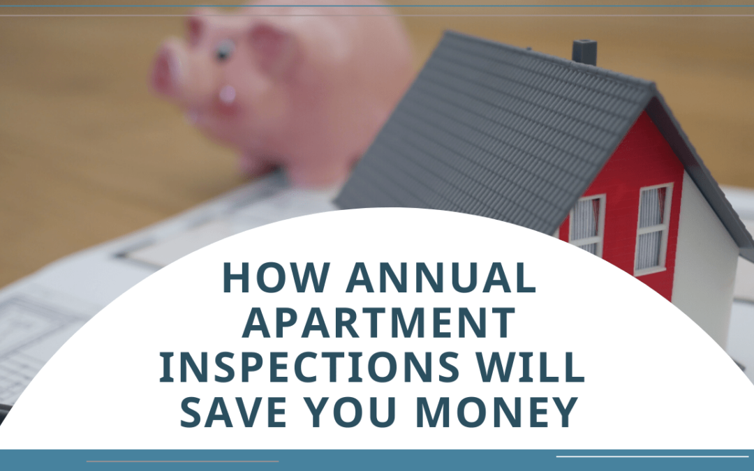 How Annual Apartment Inspections Will Save You Money | Kelowna Landlords