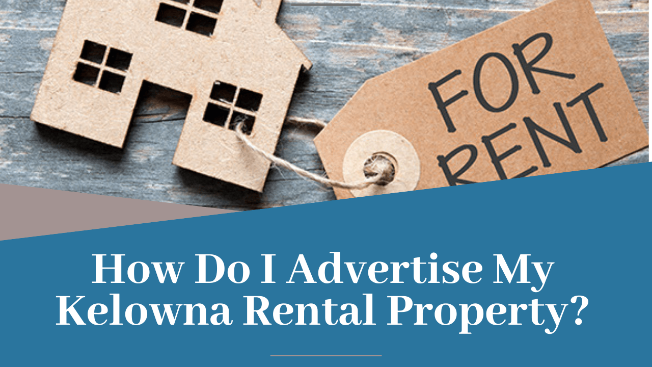 How Do I Advertise My Kelowna Rental Property? - Article Banner