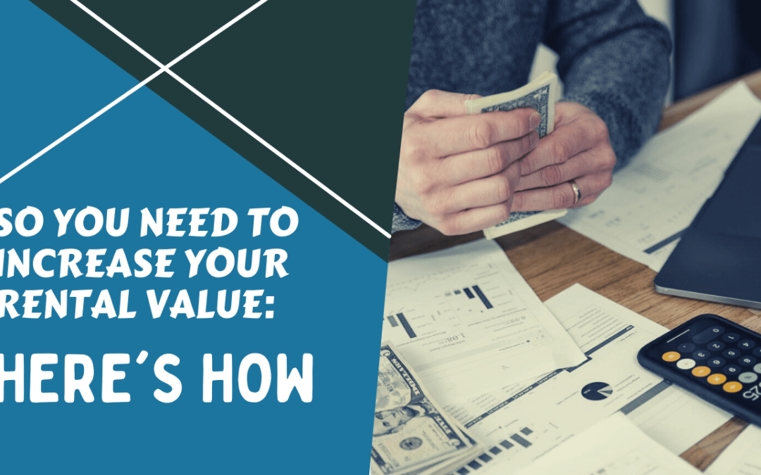 So You Need To Increase Your Rental Value: Here’s How | Vantage West Property Management