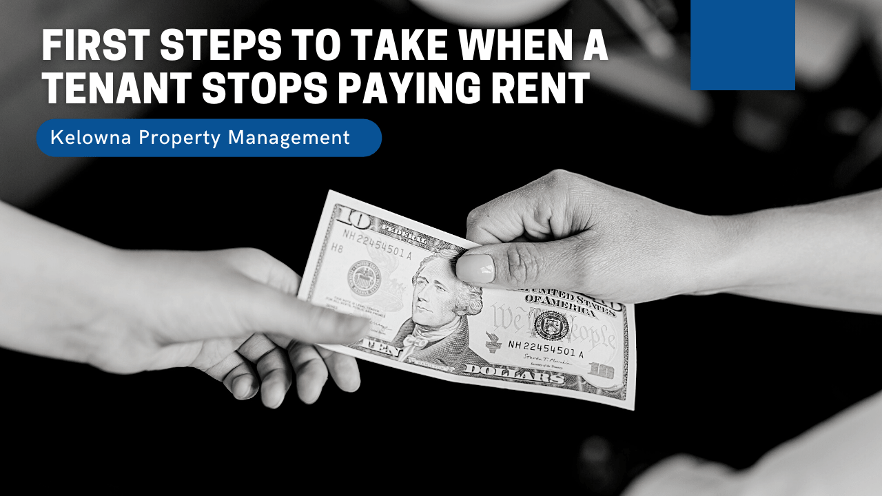 First Steps to Take When a Tenant Stops Paying Rent | Kelowna Property Management - Banner