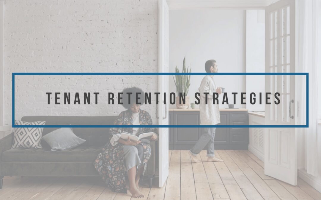 12 Proven Tenant Retention Strategies for Property Managers
