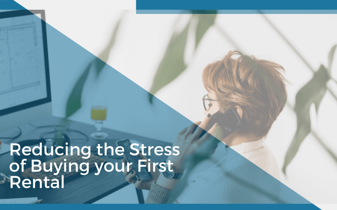 How to Reduce the Stress of Buying your First Kelowna Investment Property