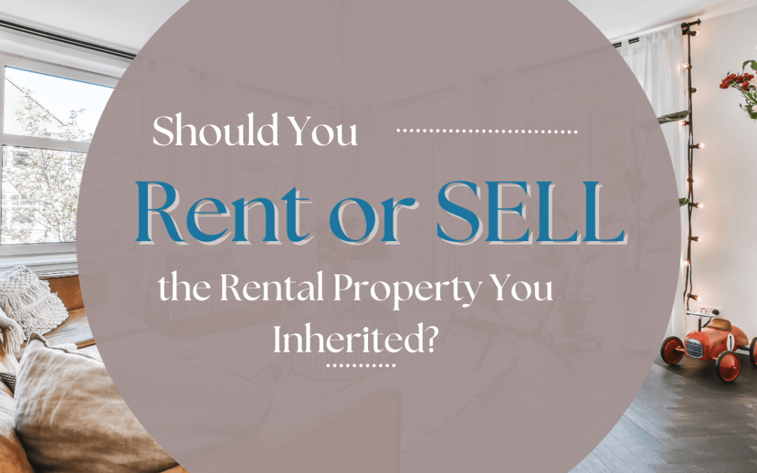 Should You Sell or Rent the Kelowna Rental Property You Inherited?