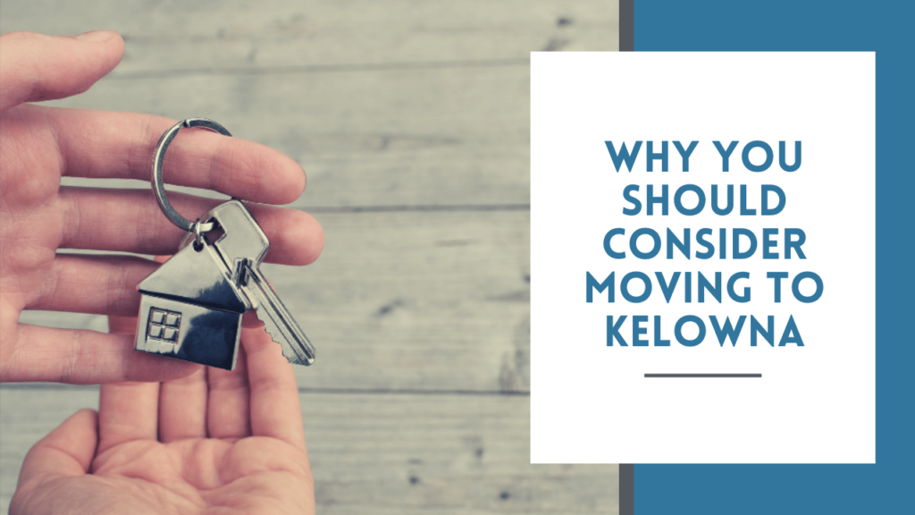 Considering Moving to Kelowna? Here is Why You Should! - Article Banner