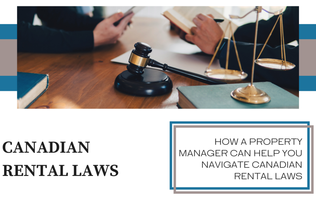 How Our Property Managers’ Expertise in Canadian Rental Laws Can Make Renting Your Properties Easier