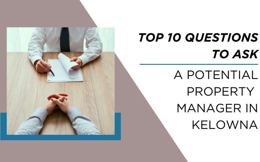 Top 10 Questions to Ask When Interviewing a Potential Property Manager in Kelowna