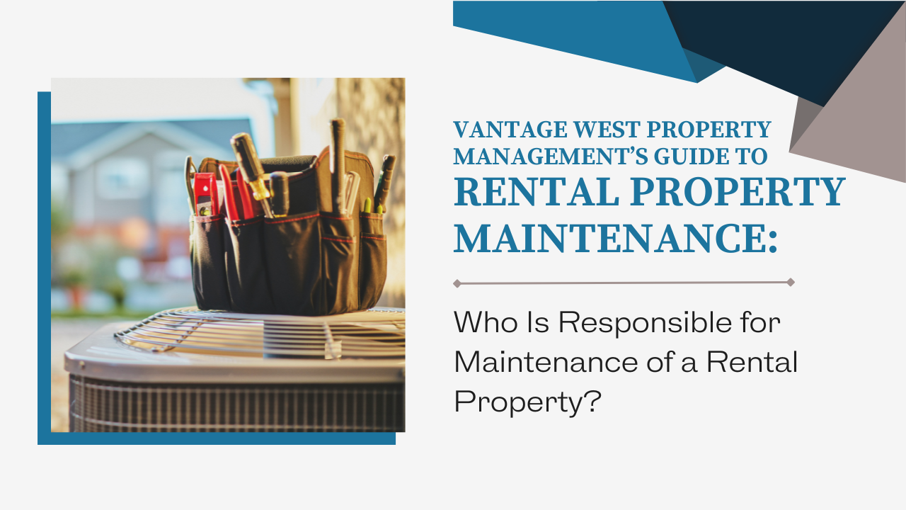 The Vantage West Property Management graphic in blues, greys and blacks for the blog post about maintaining a rental property, with a photo of a tool it on an AC unit outside.