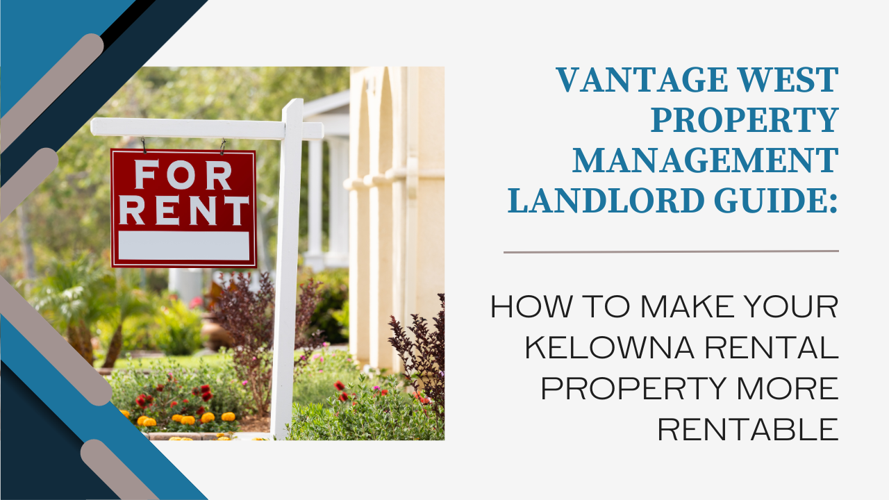 The Vantage West Property Management blog post header image for a blog post with tips on how to make a kelowna rental property more rentable, with an image of a red "for rent" sign in front of a yellow rental house.