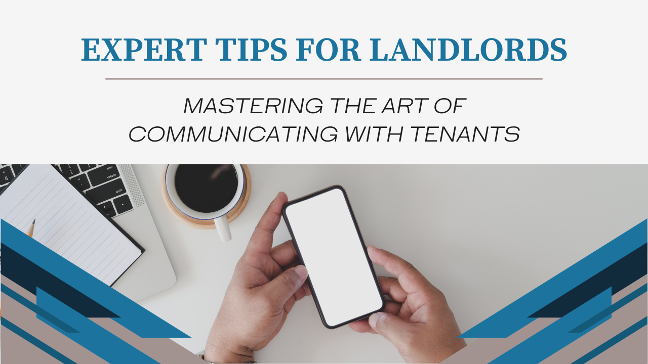 Vantage West Property Management blog post header for the blog post about Expert Tips for Landlords for mastering the art of communicating with tenants, which has the brand's blue and grey coloured graphics and an image of a man's hand holding a cellphone with a blank screen beside a laptop.