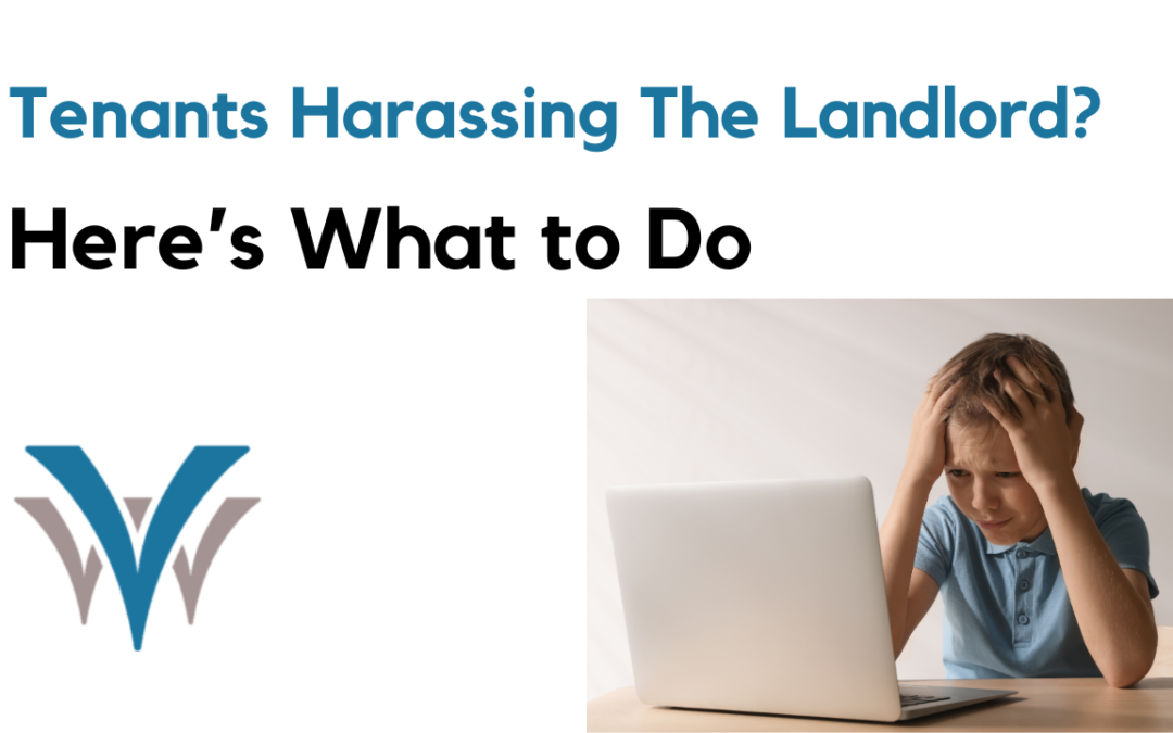 Tenant Harassing Landlord? Here’s What to Do (Landlord’s Guide)