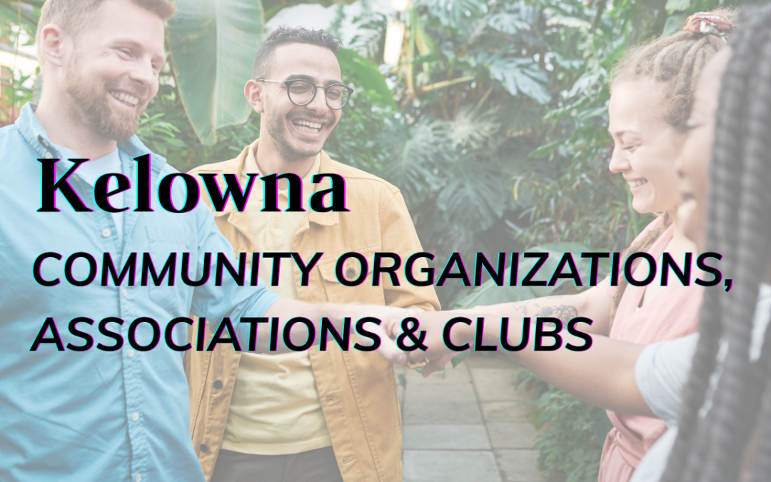 2025 Guide to Kelowna Social Clubs, Community Organizations & Associations