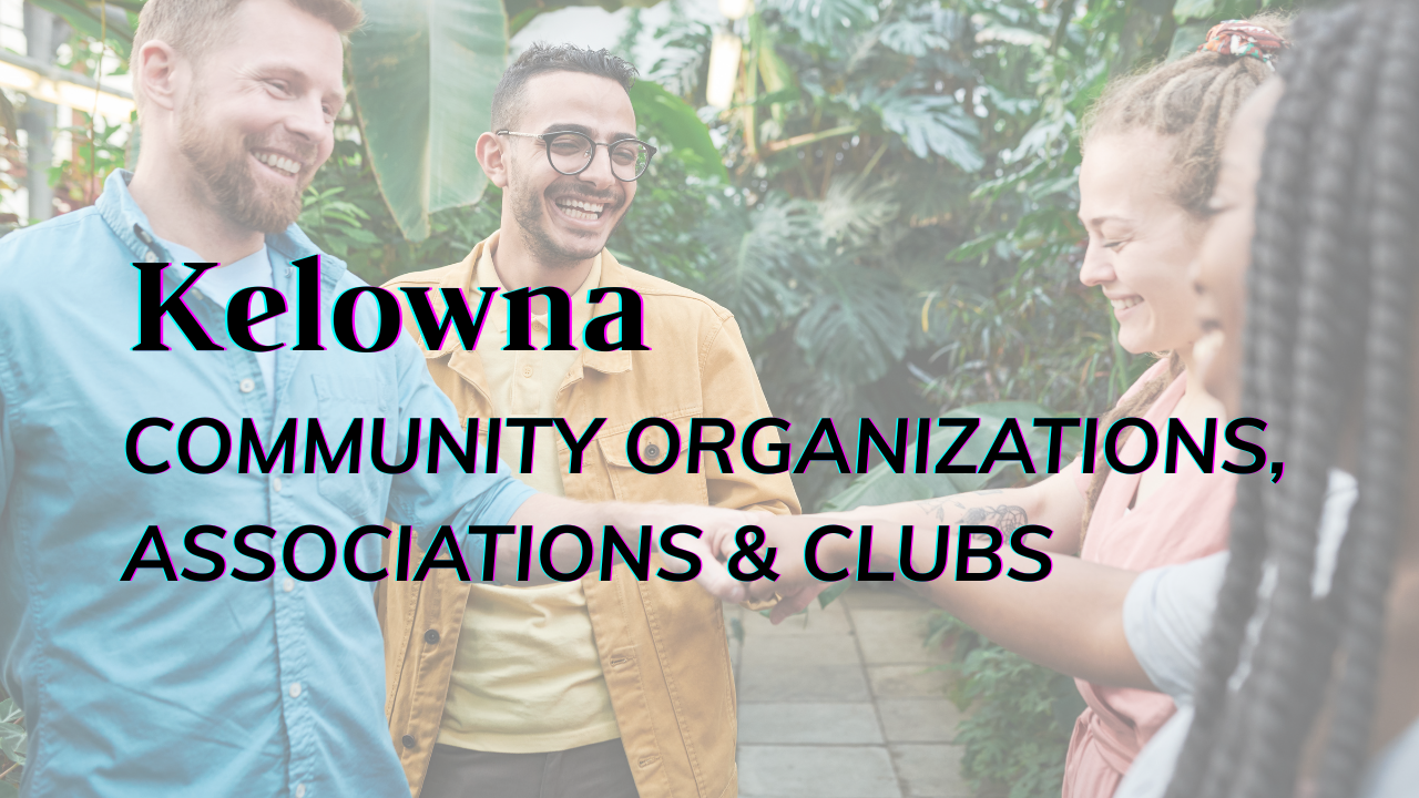 2025 Guide to Kelowna Social Clubs, Community Organizations & Associations